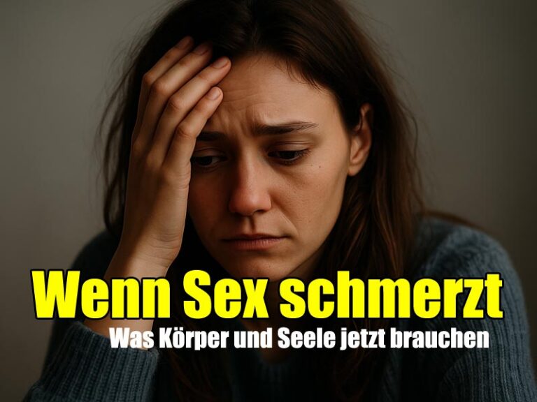 Wenn Sex schmerzt: Was Körper und Seele jetzt brauchen
